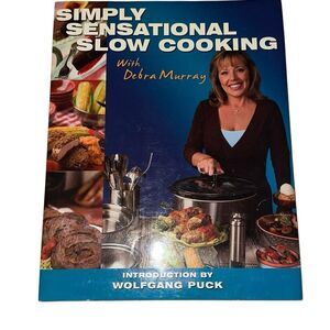 Simply sensational, slow cooking with Deborah Murray and Wolfgang puck